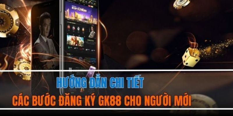 Cách thức đăng ký tài khoản tại GK88