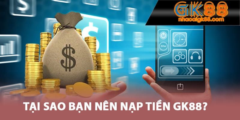 Lưu ý khi nạp tiền tại nhà cái GK88 